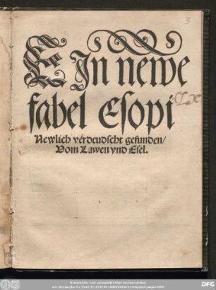 EJn newe || fabel Esopi || Newlich verdeudscht gefunden/|| Vom Lawen vnd Esel.