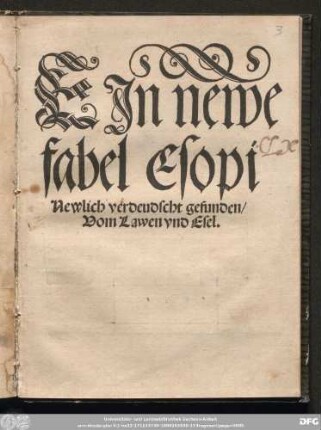 EJn newe || fabel Esopi || Newlich verdeudscht gefunden/|| Vom Lawen vnd Esel.