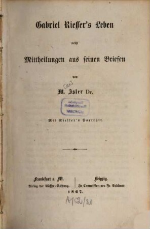 Gabriel Riesser's gesammelte Schriften, 1. Gabriel Riesser's Leben : Nebst Mitteilungen aus seinen Briefen. Mit Riesser's Portr.