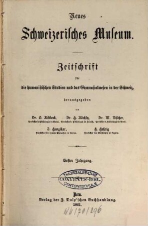 Neues schweizerisches Museum : Zeitschrift für d. humanistischen Studien u. d. Gymnasialwesen in d.Schweiz. 1. 1861