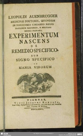 Leopoldi Auenbrugger Medicinae Doctoris ... Experimentum Nascens De Remedio Specifico Sub Signo Specifico In Mania Virorum