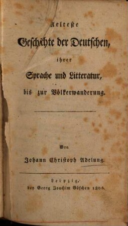 Älteste Geschichte der Deutschen, ihrer Sprache und Litteratur bis zur Völkerwanderung