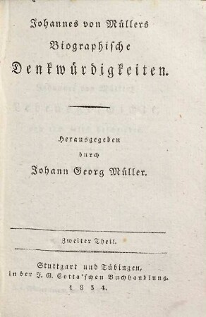 Johannes von Müllers sämmtliche Werke, 30. Biographische Denkwürdigkeiten ; T. 2