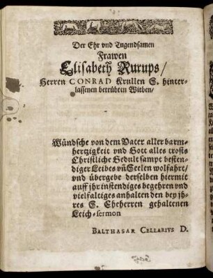 Der Ehr und Tugendsamen Frawen Elisabeth Rurups/ Herren Conrad Krullen S. hinterlassenen betrübten Witben/ [...]