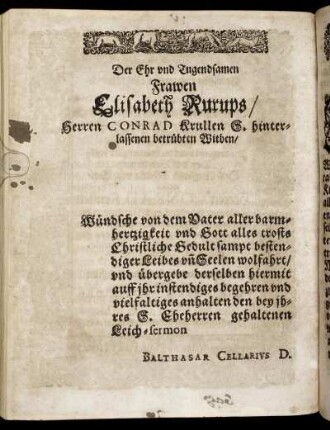Der Ehr und Tugendsamen Frawen Elisabeth Rurups/ Herren Conrad Krullen S. hinterlassenen betrübten Witben/ [...]