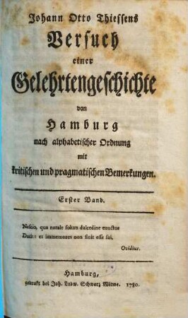 Johann Otto Thiessens Versuch einer Gelehrtengeschichte von Hamburg : nach alphabetischer Ordnung mit kritischen und pragmatischen Bemerkungen. 1