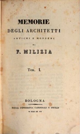 Memorie Degli Architetti Antichi E Moderni. Tom. I.