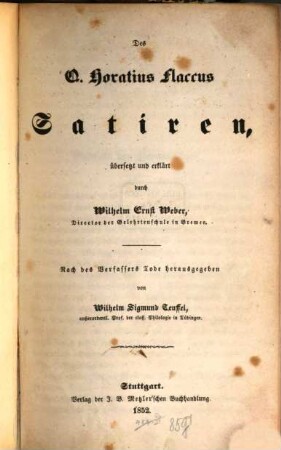 Satiren : Uebersetzt u. erklärt von W. E. Weber. Nach des Verf. Tode hg. von W. Sigm. Teuffel