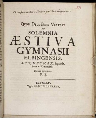 Ad Solemnia Aestiva Gymnasii Elbingensis, A. O. R. MDCIC d. X. Septembr. horis a IX. matutinis, Publice peragenda P. I. : [Propos. Elbingae, A. O. R. MDCIC. d VI. Septembr. M. Johannes Sartorius, Gymn. Rector.]