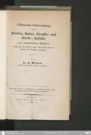 Chemische Untersuchung der Soolen, Salze, Gradir- und Siede-Abfälle von sämmtlichen Salinen, welche von dem Königl. Preuß. Ober-Berg-Amt für Sachsen und Thüringen ressortieren