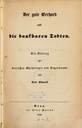 Der gute Gerhard und die dankbaren Todten : ein Beitrag zur deutschen Mythologie und Sagenkunde