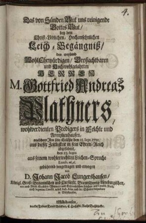 Das von Sünden Blut uns reinigende Gottes Blut, bey dem ... Leich-Begängniß, des ... Gottfried Andreas Plathners ... nachdem Ihn sein Erlöser den 21. Sept. 1721. ... in sein Ehren-Reich abgefodert [!] ...