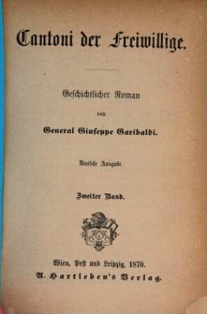 Cantoni der Freiwillige : Geschichtlichen Roman von Giuseppe Garibaldi. Deutsche Ausgabe. 2