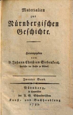 Materialien zur Nürnbergischen Geschichte, 2. (1792). - S. 388 - 758, [10] S.