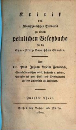 Kritik des Kleinschrodischen Entwurfs zu einem peinlichen Gesetzbuche für die Chur-Pfalz-Bayrischen Staaten, 2. [Specielle Kritik, der Grundsätze dieses Entwurfs von Verbrechen und Strafen überhaupt]