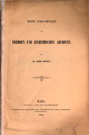 Meine Forschungen in fremden und einheimischen Archiven