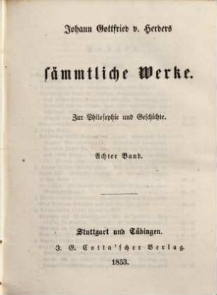 Johann Gottfried v. Herders sämmtliche Werke : in vierzig Bänden. 33, Zur Philosophie und Geschichte ; 8. Bd.
