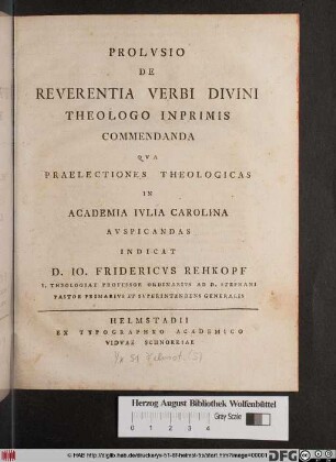 Prolvsio De Reverentia Verbi Divini Theologo Inprimis Commendanda Qva Praelectiones Theologicas In Academia Ivlia Carolina Avspicandas
