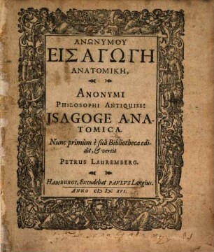 Anōnymu Eisagōgē anatomikē : = Anonymi philosophi antiquiss. Isagoge anatomica