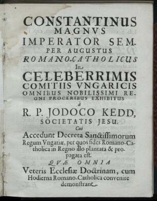 Constantinus Magnus Imperator Semper Augustus Romano Catholicus [...] R. P. Jodoco Kedd [...]
