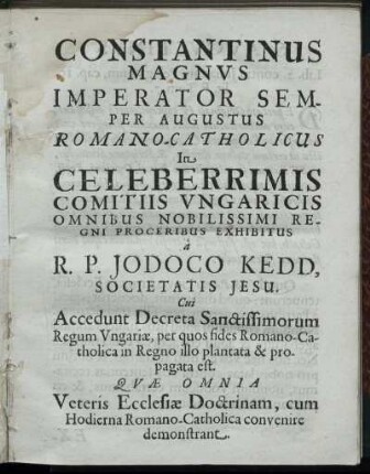 Constantinus Magnus Imperator Semper Augustus Romano Catholicus [...] R. P. Jodoco Kedd [...]
