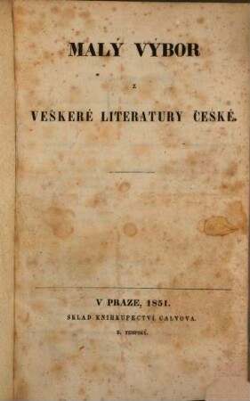 Malý Výbor z veškeré literatury české : Kleine Auswahl aus der gesammten böhmischen Literatur
