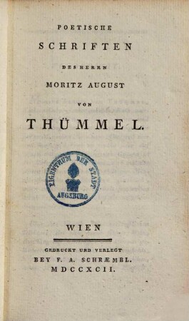Poetische Schriften Des Herrn Moritz August von Thümmel