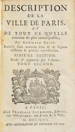 Description de la ville de Paris et de tout ce qu'elle : contient de plus remarquable. Enrichie de plans & de figures deffinées & gravées correctement, 2