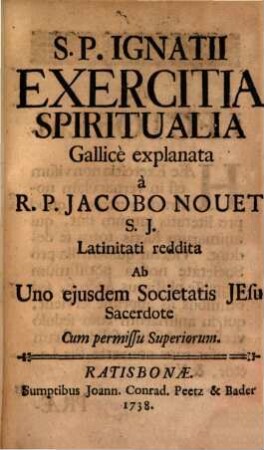 S. P. Ignatii Exercitia Spiritualia