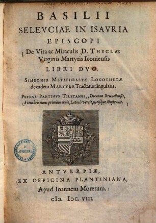 Basilii Seleuciae in Isauria Episcopi De vita ac miraculis D. Theclae Virginis Martyris Iconiensis : libri duo