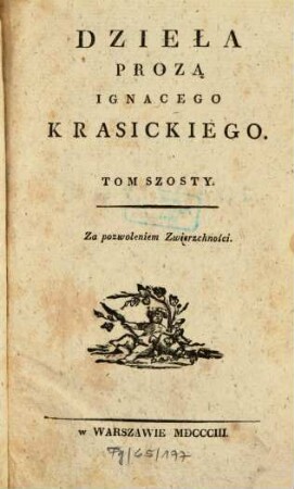 Dzieła, 6. Dzieła prozą. (Powieści. Uwagi.). - 1803. - 449 S.