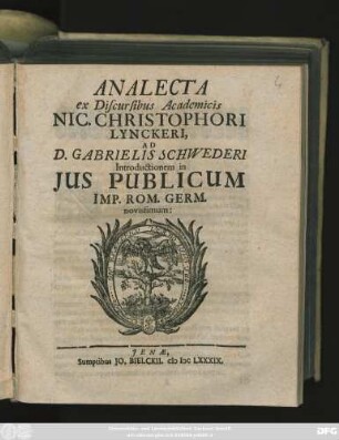 Analecta ex Discursibus Academicis Nic. Christophori Lynckeri, Ad D. Gabrielis Schwederi Introductionem in Ius Publicum Imp. Rom. Germ. novissimum