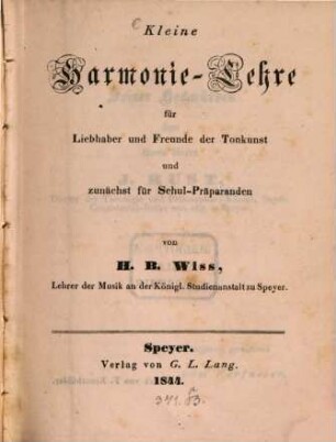 Kleine Harmonie-Lehre für Liebhaber und Freunde der Tonkunst und zunächst für Schul-Praparanden