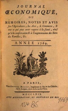 Journal oeconomique ou mémoires, notes et avis sur l'agriculture, les arts, le commerce. 1769, 1769