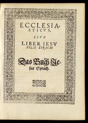 Ecclesiasticus, Sive Liber Iesu Filii Sirach. Das Buch Jesus Syrach.