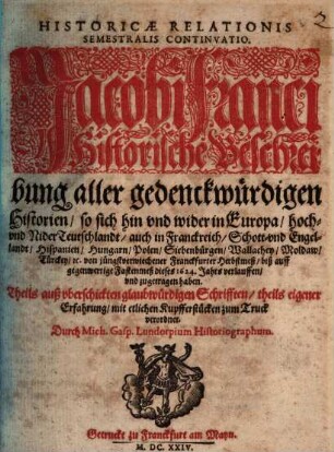 Historicae relationis semestralis continvatio : Jacobi Franci historische Beschreibung aller gedenckwürdigen Historien ..., 1623/24 (1624)