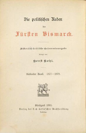 Die politischen Reden des Fürsten Bismarck : historisch-kritische Gesammtausgabe, 7. Die Reden des Ministerpräsidenten und Reichskanzlers Fürsten von Bismarck im Preußischen Landtage und im Deutschen Reichstage 1877 - 1879