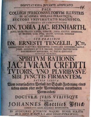 Disputat ... sub praesidio Dn. Ernesti Tenzelii ... spiritum rationis iacturam crediti tutoris, uno pluribusve sibi iunctis firmantem : patria lingua: Vom verursachten Verlust der Schuld-Forderung eines neben einem oder mehr Vormünderen veordneten Vormundes