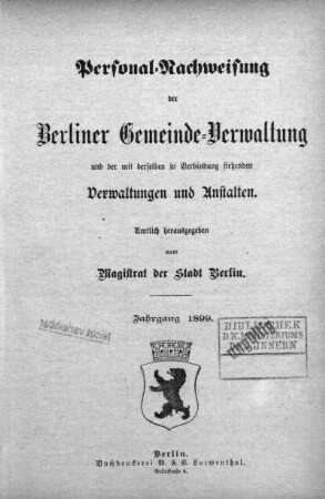 1899: Personalnachweisung der Berliner Gemeindeverwaltung und der mit ihr in Verbindung stehenden Verwaltungen und Anstalten