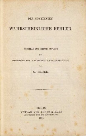 Der Constanten wahrscheinliche Fehler : Nachtrag zur dritten Auflage der Grundzüge der Wahrscheinlichkeits-Rechnung