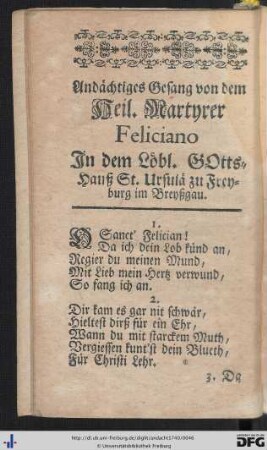 Andächtiges Gesang von dem Heil. Martyrer Feliciano In dem Löbl. Gotts-Hauß St. Ursulä zu Freyburg im Breyßgau.