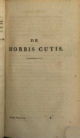 Praxeos medicae universae praecepta, 1,2. Doctrinam de Morbis Cutis