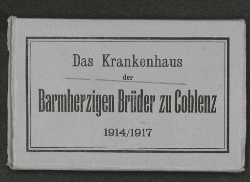 Das Krankenhaus der Barmherzigen Brüder zu Coblenz : 1914/1917