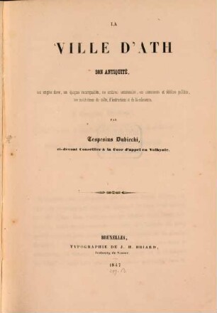 La ville d'Ath, son antiquité, son origine slave, ses époques rémarquables, ses archives communals, ses monuments et édifices publics