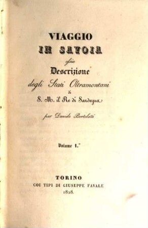 Viaggio in Savoia ossia Descrizione degli stati Oltramontani di S. M. il Re di Sardegna. 1