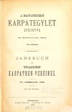Jahrbuch des Ungarischen Karpathen-Vereins : = Magyarországi Kárpátegyesület évkönyve. 6. 1879
