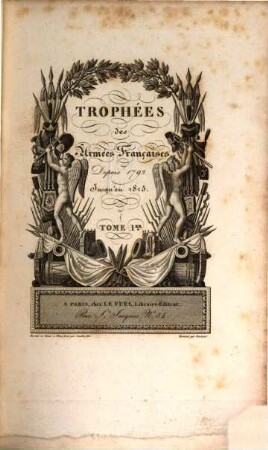 Trophées des Armées Françaises depuis 1792 jusqu'en 1825. 1