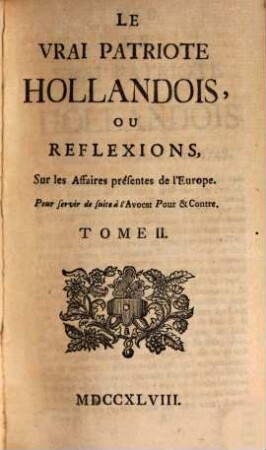 Le Vrai Patriote Hollandois Ou Reflexions Sur les Affaires présentes de l'Europe, 2