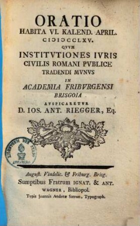 Oratio habita ... 1765 quum institutiones iuris civilis Romani publice tradendi munus in academia Frieburgensi Brisgoia auspicaretur