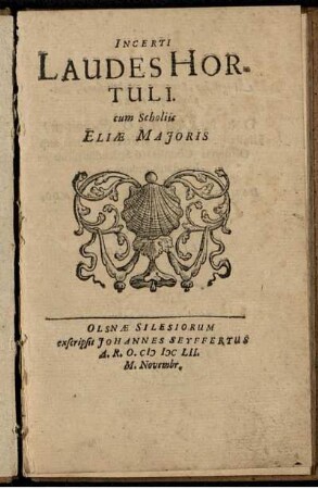 Incerti Laudes Hortuli : cum Scholiis Eliae Majoris